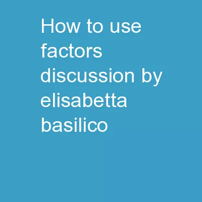 «How to use factors» Discussion by Elisabetta Basilico