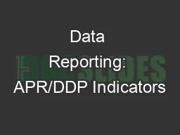 Data Reporting: APR/DDP Indicators
