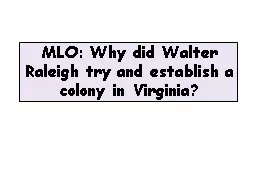 MLO: Why did Walter Raleigh try and establish a colony in Virginia?