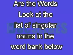 Name Where Are the Words Look at the list of singular nouns in the word bank below