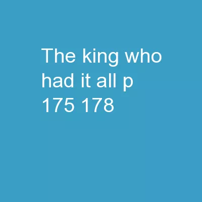 The King Who Had It All P 175-178