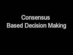 Consensus Based Decision Making