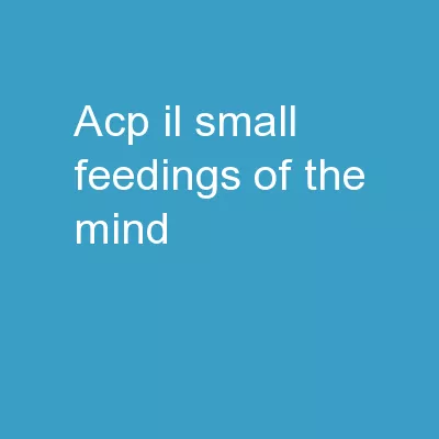 ACP-IL  “Small Feedings of the Mind”