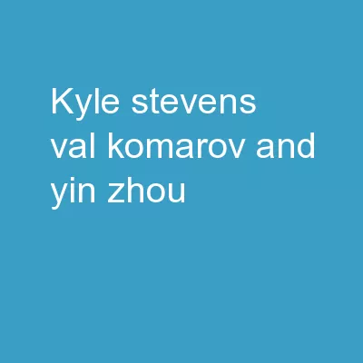 Kyle Stevens, Val Komarov, and Yin Zhou