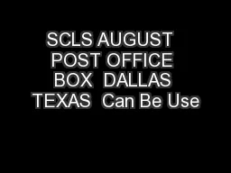 SCLS AUGUST  POST OFFICE BOX  DALLAS TEXAS  Can Be Use