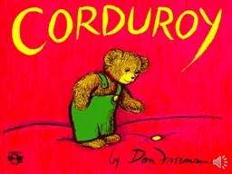Corduroy By Don Freeman Corduroy is a bear who once lived