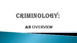 CRIMINOLOGY: AN   OVERVIEW