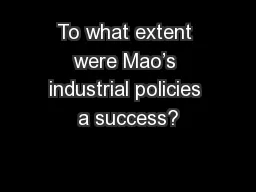 To what extent were Mao’s industrial policies a success?
