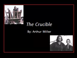 The Crucible By: Arthur Miller