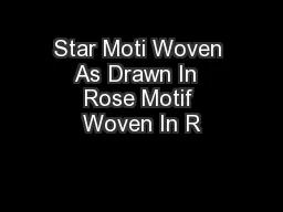 Star Moti Woven As Drawn In  Rose Motif Woven In R