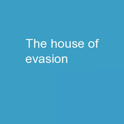 “The House of Evasion”