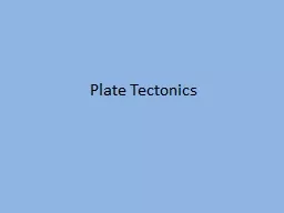 Plate Tectonics  Theory of Plate Tectonics