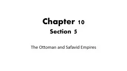 Chapter 10 Section  5 The Ottoman and Safavid Empires