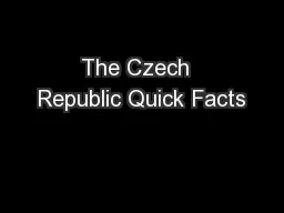 The Czech  Republic Quick Facts