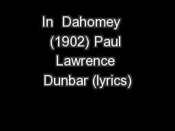 In  Dahomey   (1902) Paul Lawrence Dunbar (lyrics)