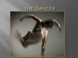 THE DANCER THE DANCER From Dancenter in Capitola to Marymount Manhattan College in New