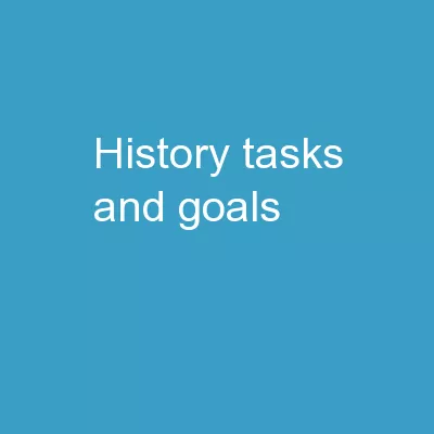 History , Tasks  and  Goals