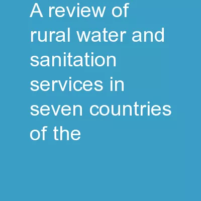 A Review of Rural Water and sanitation Services in seven countries of the