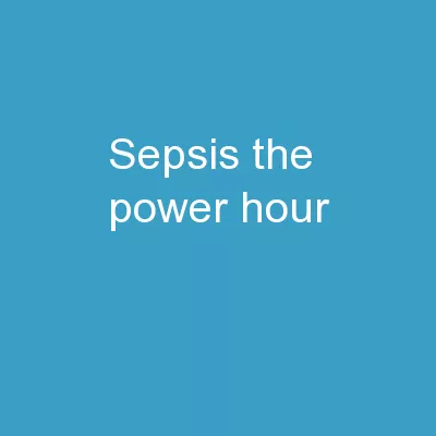 Sepsis:  The Power Hour!