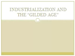 INDUSTRIALIZATION AND THE “GILDED AGE”