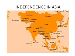INDEPENDENCE IN ASIA Decolonization in South East Asia