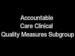 Accountable Care Clinical Quality Measures Subgroup