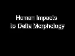 Human Impacts to Delta Morphology