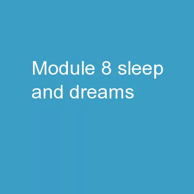 Module 8 Sleep and Dreams