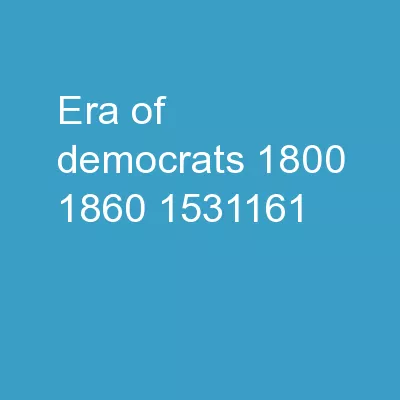 ERA OF DEMOCRATS 1800-1860