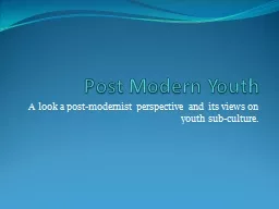Post Modern Youth A look a post-modernist perspective and its views on youth sub-culture