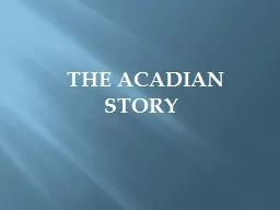 THE ACADIAN                STORY