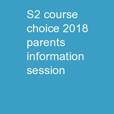 S2 Course Choice 2018 Parents Information Session