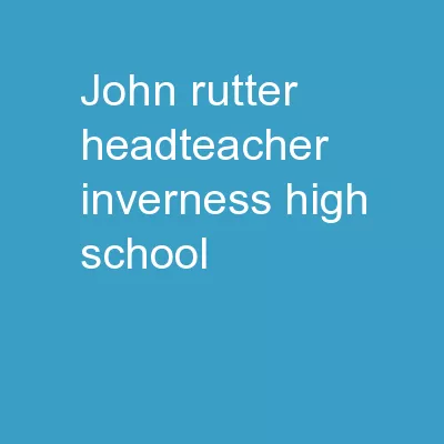 John Rutter HeadTeacher Inverness high school