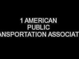 1 AMERICAN PUBLIC TRANSPORTATION ASSOCIATION