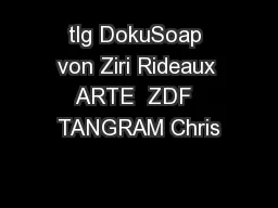 tlg DokuSoap von Ziri Rideaux ARTE  ZDF  TANGRAM Chris