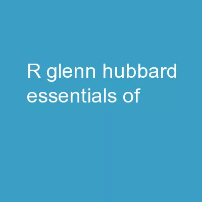 R. GLENN HUBBARD Essentials  of