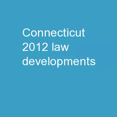 CONNECTICUT  2012  LAW DEVELOPMENTS