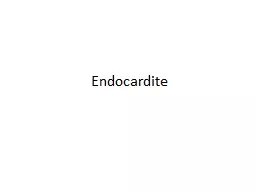 Endocardite Définition  Greffe et multiplication, au niveau de l’endocarde valvulaire,