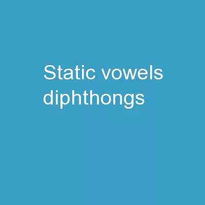 Static Vowels  ► Diphthongs