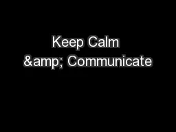 Keep Calm & Communicate