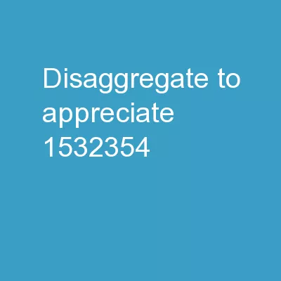 Disaggregate to Appreciate