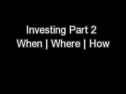 Investing Part 2 When | Where | How
