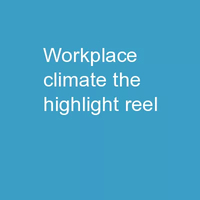 Workplace Climate  The Highlight Reel