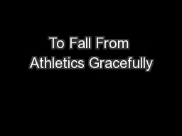 To Fall From Athletics Gracefully