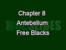 Chapter 8 Antebellum Free Blacks