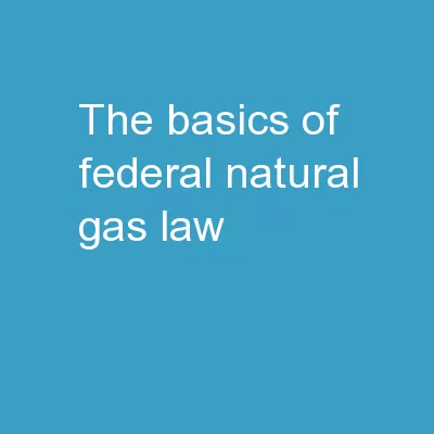 The Basics of Federal Natural Gas Law