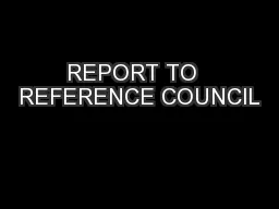 REPORT TO  REFERENCE COUNCIL