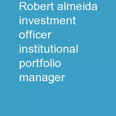 Robert Almeida Investment Officer / Institutional Portfolio Manager