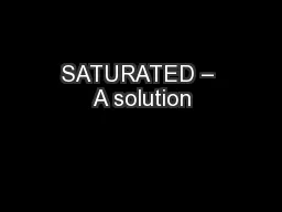 SATURATED – A solution