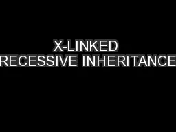 X-LINKED RECESSIVE INHERITANCE